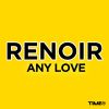 RENOIR - Any Love